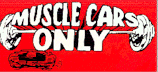 Muscle Cars Only - Performance Marketplace - Race Car Parts, Street Rod Parts, Performance Parts and More !!